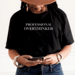 professional overthinker shirt