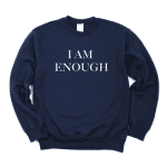 i am enough crewneck