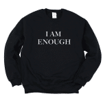 I am enough sweatshirt
