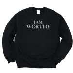 i am worthy sweatshirt