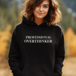professional overthinker hoodie
