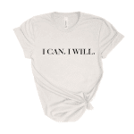 i can i will shirt